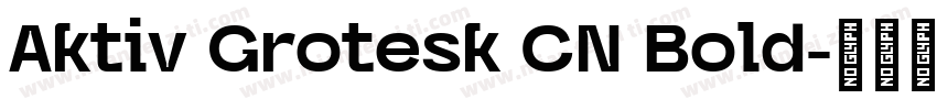 Aktiv Grotesk CN Bold字体转换